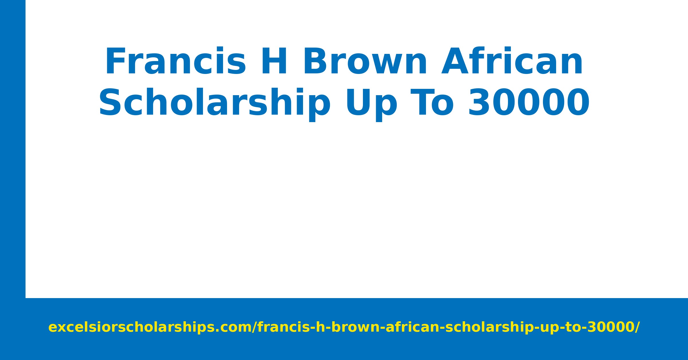 Francis H. Brown African Scholarship 2027 — featured image | Excelsior Scholarships